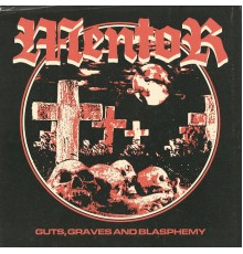 Mentor - Guts, Graves and Blasphemy