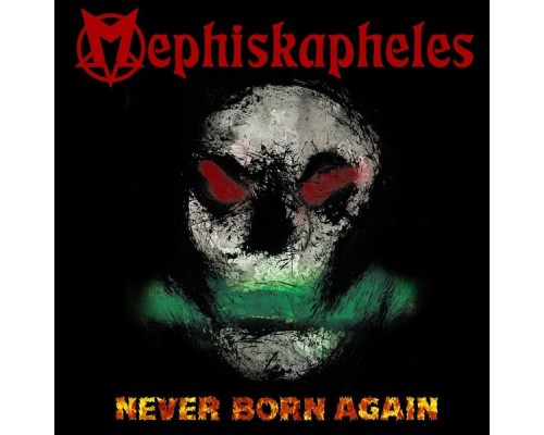 Mephiskapheles - Never Born Again