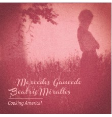 Mercedes Gancedo, Beatriz Miralles - Cooking America!