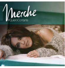 Merche - Quiero Contarte