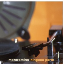 Mercromina - Ninguna Parte