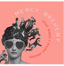 Mercy Breheny - Just When I Wasn't Lookin'
