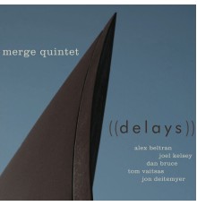 Merge Quintet - Delays