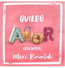 Meri Rinaldi - Quiero Amor