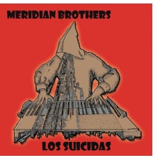 Meridian Brothers - Los Suicidas