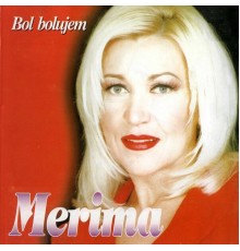 Merima Njegomir - Bol bolujem