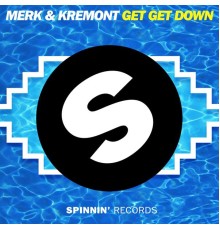 Merk & Kremont - Get Get Down