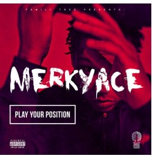 Merky Ace - Play Your Position