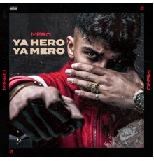 Mero - YA HERO YA MERO