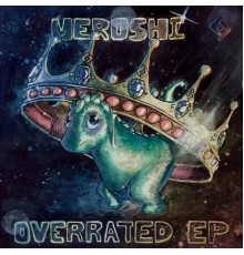 Meroshi - Overrated