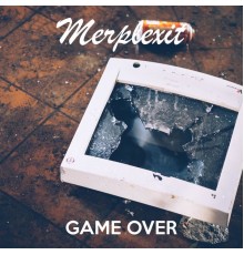 Merplexit - Game Over