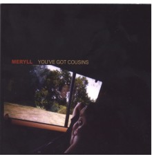 Meryll - You've Got Cousins