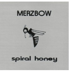 Merzbow - Spiral Honey