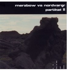 Merzbow & Nordvargr - Partikel II