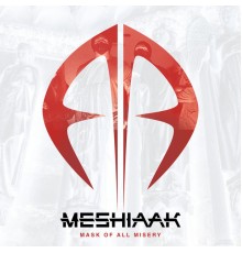 Meshiaak - Mask Of All Misery