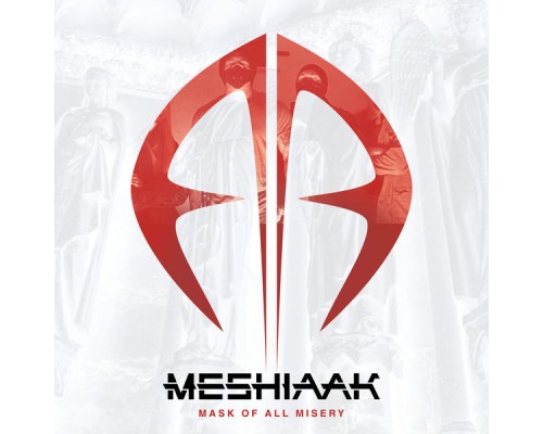 Meshiaak - Mask Of All Misery