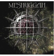 Meshuggah - Chaosphere  (Reloaded)