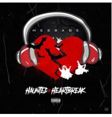 Message - Haunted By Heartbreak