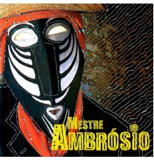 Mestre Ambrósio - Mestre Ambrósio