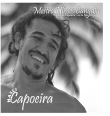 Mestre Ulisses Cangaia - Nasci Capoeira