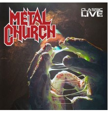 Metal Church - Classic Live