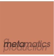 Metamatics - A Metamatics Production