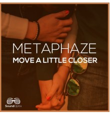 Metaphaze - Move a Little Closer