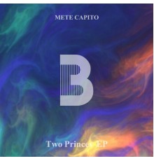 Mete Capito - Two Princes EP