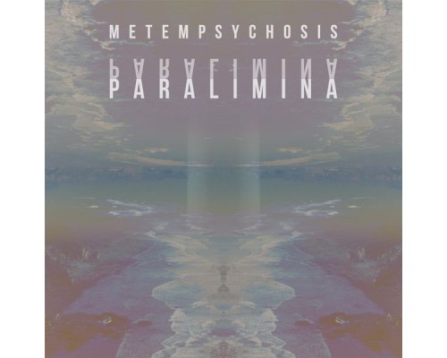 Metempsychosis - Paralimina