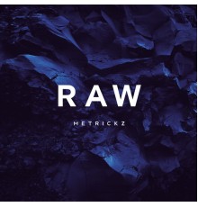 Metrickz - RAW