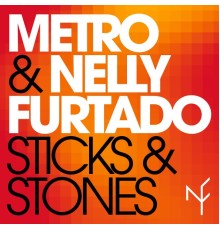 Metro & Nelly Furtado - Sticks & Stones