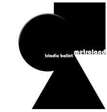 Metroland - Triadic Ballet