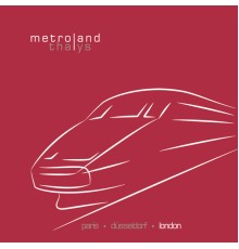 Metroland - Thalys (London)