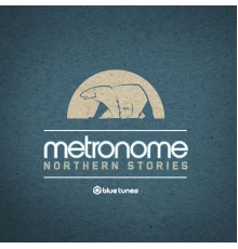 Metronome - Northern Stories