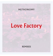 Metronomy - Love Factory (Remixes)