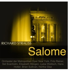 Metropolitan Opera Orchestra, Fritz Reiner, Set Svanholm, Ljuba Welitsch - Strauss: Salome
