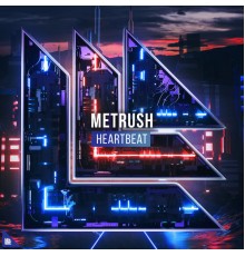 Metrush - Heartbeat