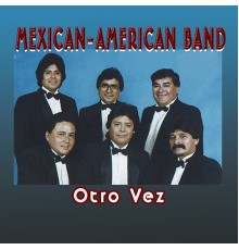 Mexican-american Band - Otra Vez