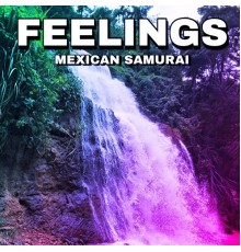 Mexican Samurai - Feelings