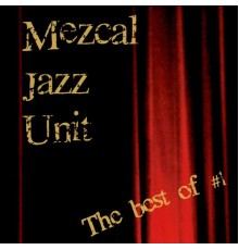 Mezcal Jazz Unit - The Best of #1