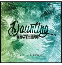 Mezziah Clarbour - Daunting Brothers