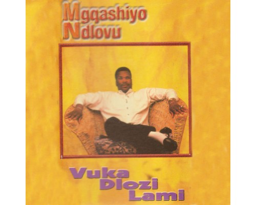 Mgqashiyo Ndlovu - Vuka Dlozi Lami