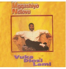 Mgqashiyo Ndlovu - Vuka Dlozi Lami