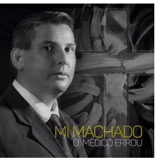 Mi Machado - O Médico Errou