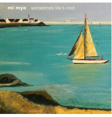 Mi Mye - Sometimes Life's Cool