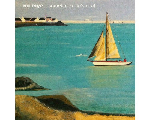 Mi Mye - Sometimes Life's Cool