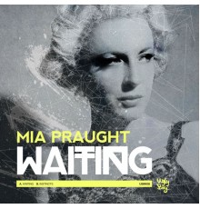 Mia Praught - Waiting / Instincts
