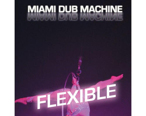 Miami Dub Machine - Flexible