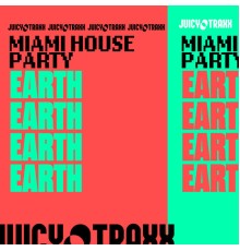 Miami House Party - Earth