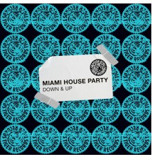 Miami House Party - Down & Up